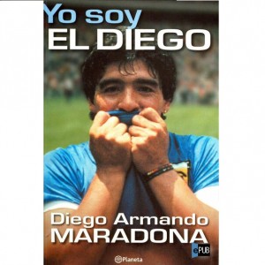Yo Soy El Diego De La Gente Diego Armando Maradona Biografía -Editorial Planeta (Edición en Español)