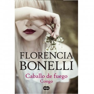 Caballo de Fuego Segunda Parte: Congo de Florencia Bonelli - Editorial Suma (Edición en español)